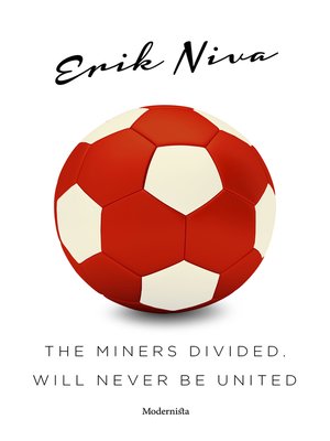 cover image of The Miners Divided, Will Never Be United